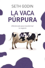 La vaca púrpura: Diferénciate para transformar tu negocio