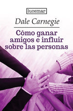Cómo ganar amigos e influir sobre las personas (BOL)