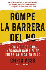 Rompe la barrera del no: 9 principios para negociar como si te fuera la vida en ello (BOL)