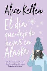 El día que dejó de nevar en Alaska (Wattpad) (BOL)