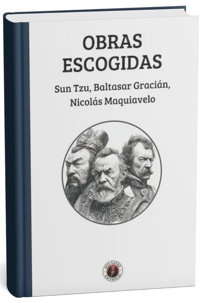 Obras Escogidas: Sun Tzu, Baltasar Gracián, Nicolás Maquiavelo (DGE) (TD)