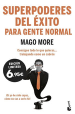 Superpoderes del éxito para gente normal: Consigue todo lo que quieras... trabajando como un cabrón (BOL)