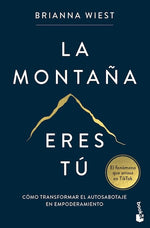 La montaña eres tú: Cómo transformar el autosabotaje en empoderamiento