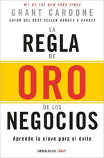 La regla de oro de los negocios: Aprende la clave para el éxito (BOL)