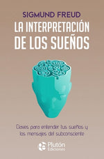 La interpretación de los sueños: Claves para entender tus sueños y los mensajes del subconsciente