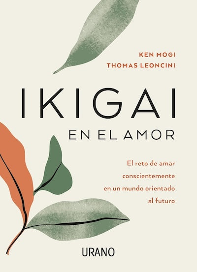 Ikigai en el amor: El reto de amar conscientemente en un mundo orientado al futuro (BOL)