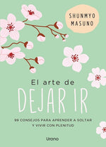 El arte de dejar ir: 99 consejos para aprender a soltar y vivir con plenitud (BOL)