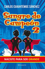 Sangre de campeón: Naciste para ser grande