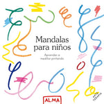 Mandalas para niños: Aprender a meditar pintando