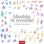 Mandalas de serenidad para pintar tu vida de color