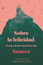 Sobre la felicidad, el ocio y la brevedad de la vida (Clásicos Ilustrados) (TD)