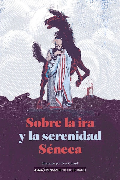 Sobre la ira y la serenidad (Clásicos Ilustrados) (TD)