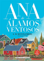 Ana de Álamos Ventosos (Ana de Tejas Verdes #4) (Clásicos Ilustrados) (TD)