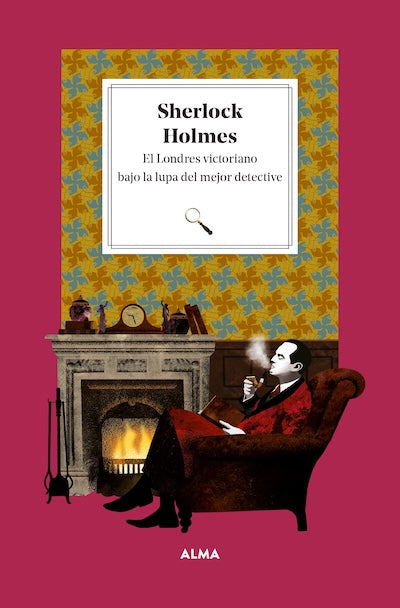 Sherlock Holmes: El Londres victoriano bajo la lupa del detective (Petits Fours) (TD)