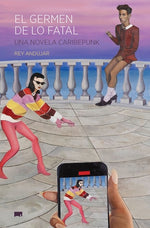 El germen de lo fatal: Una novela Caribepunk