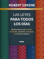 Las Leyes para todos los días: Meditaciones sobre poder, seducción, maestría, estrategia y naturaleza humana