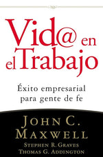 Vida en el trabajo: Éxito empresarial para gente de fe