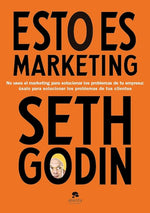 Esto es marketing: No uses el marketing para solucionar los problemas de tu empresa: úsalo para solucionar los problemas de tus clientes (BOL) (TD)
