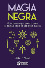 Magia Negra: Guía para seguir paso a paso el camino hacia la sabiduría oscura (BOL)