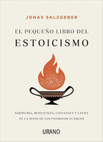 El pequeño libro del estoicismo: Sabiduría, resiliencia, confianza y calma de la mano de los filósofos clásicos (BOL)