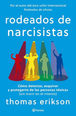 Rodeados de narcisistas: Cómo detectar, esquivar y protegerte de las personas tóxicas (sin morir en el intento)