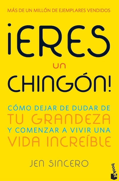 ¡Eres un chingón! Cómo dejar de dudar de tu grandeza y comenzar a vivir una vida increíble (BOL)