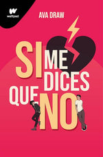 Si me dices que no (Wattpad)