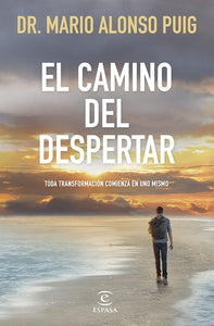 El camino del despertar: Toda transformación comienza en uno mismo