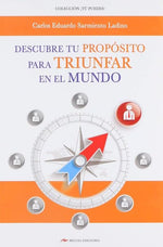 Descubre tu propósito para triunfar en el mundo
