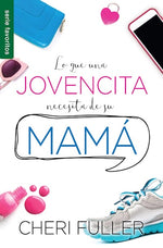 Lo que una jovencita necesita de su mamá (BOL)