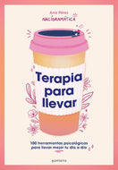 Terapia para llevar: 100 herramientas psicológicas para llevar mejor tu día a día