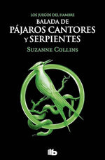 Balada de pájaros cantores y serpientes (Los juegos del hambre #4) (BOL)