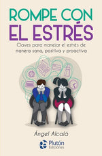 Rompe con el estrés: Claves para manejar el estrés de manera sana, positiva y proactiva (BOL)