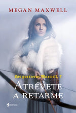 Atrévete a retarme (Las Guerreras Maxwell #7)