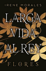 Larga vida al Rey: Flores