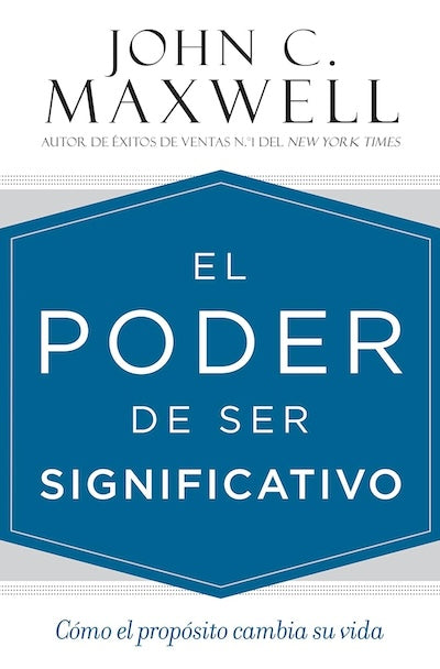 El poder de ser significativo: Cómo el propósito cambia su vida (BOL) (TD)