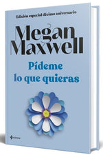 Pídeme lo que quieras (Pídeme lo que quieras #1) (Edición especial Décimo aniversario) (TD)
