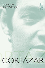 Cortázar: Cuentos completos I