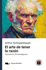 El arte de tener la razón: Expuesto en 30 estratagemas (DGE)