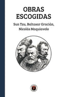 Obras Escogidas: Sun Tzu, Baltasar Gracián, Nicolás Maquiavelo (DGE)