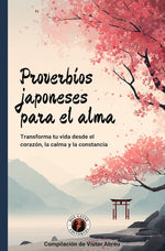 Proverbios japoneses para el alma: Transforma tu vida desde el corazón, la calma y la constancia (Crónicas del Espíritu Humano #1) (DGE)