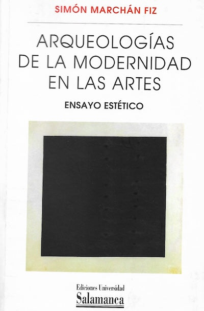 Arqueologías de la modernidad en las Artes: Ensayo estético