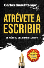 Atrévete a escribir: El método del gran escritor