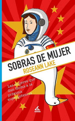 Sobras de mujer: Las mujeres que dan forma a la próxima superpotencia