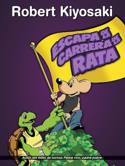 Escapa de la carrera de la rata: Aprende cómo funciona el dinero y vuélvete un Niño Rico