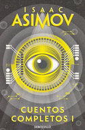 Isaac Asimov: Cuentos completos I (BOL)