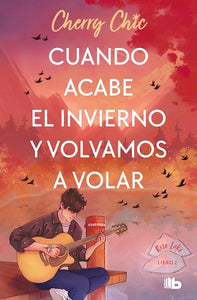 Cuando acabe el invierno y volvamos a volar (Rose Lake #2) (BOL)