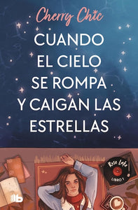 Cuando el cielo se rompa y caigan las estrellas (Rose Lake #1) (BOL)