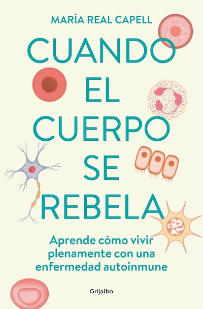 Cuando el cuerpo se rebela: Aprende cómo vivir plenamente con una enfermedad autoinmune (BOL)