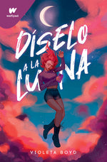 Díselo a la Luna (Wattpad)